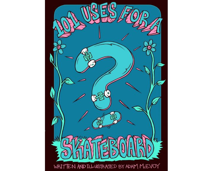 Drawing Boards 101 Uses for a Skateboard Book  